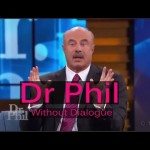 Dr Phil zonder woorden